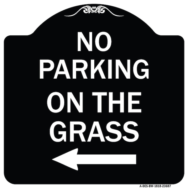 No Parking on Grass W/ Left Arrow Heavy-Gauge Aluminum Architectural Sign, 18" x 18", BW-1818-23687